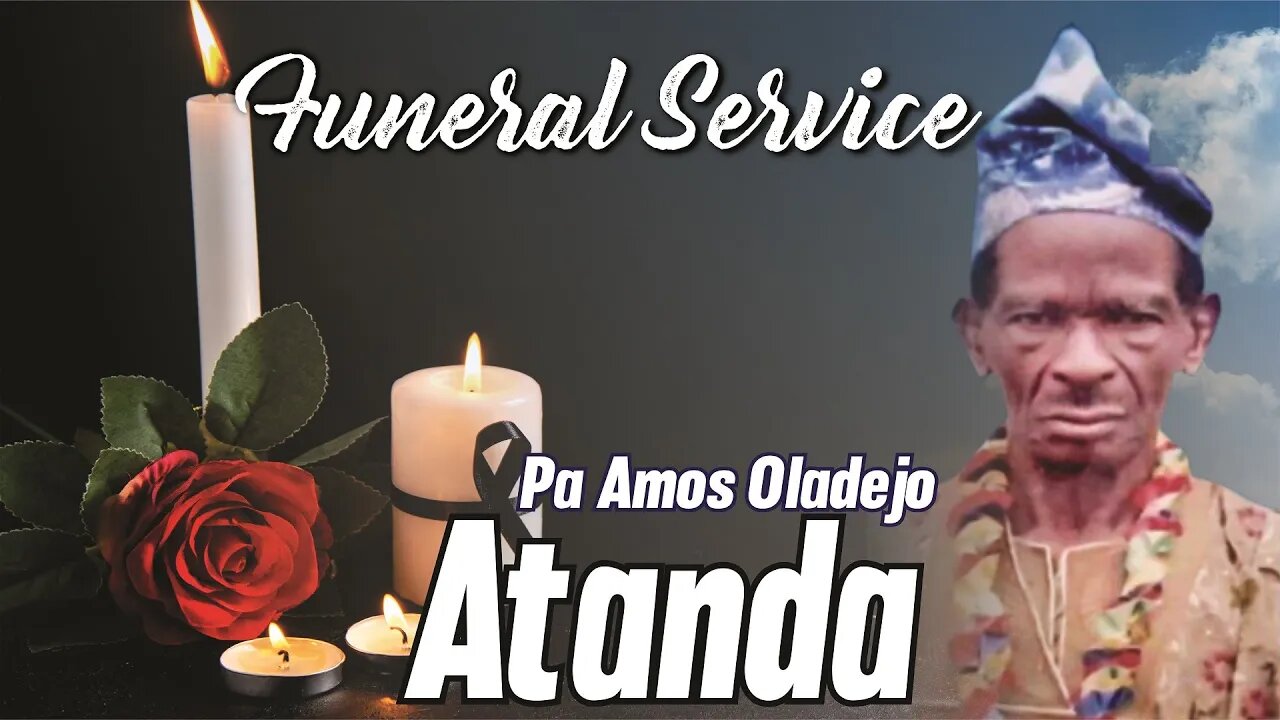 Funeral Service for Pa Amos Oladejo Atanda || 22nd July, 2022