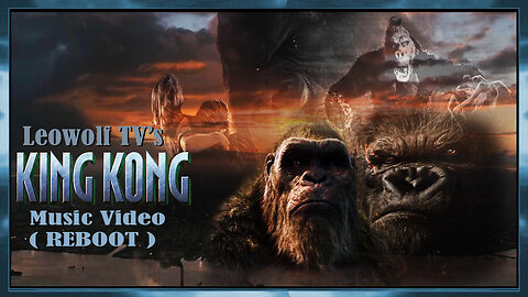 LWTV S.7: KING KONG MV reboot