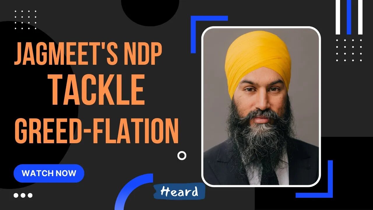 Jagmeet's NDP tackle 'Greed--flation"