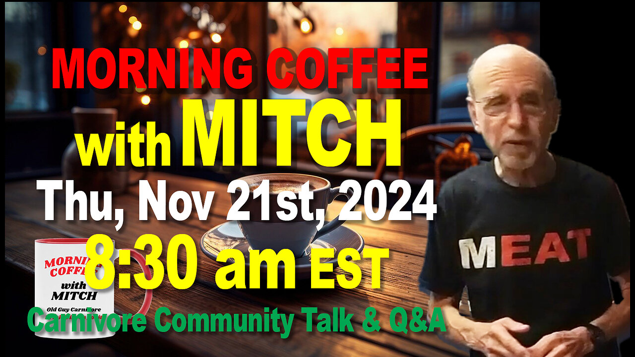 MORNING COFFEE with MITCH-Carnivore Talk - Thu, Nov 21st, 2024, 8:30am EST