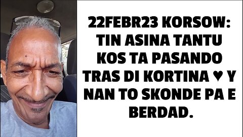 22FEBR23 KORSOW: TIN ASINA TANTU KOS TA PASANDO TRAS DI KORTINA ♥️ Y NAN TO SKONDE PA E BERDAD