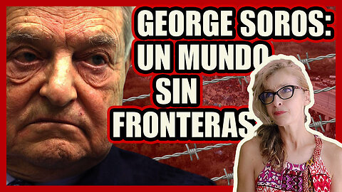 Soros, el Foro, y un mundo sin fronteras