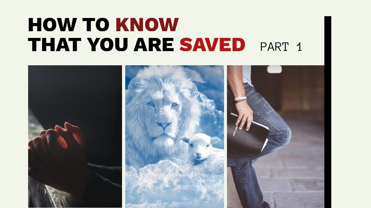 HOW TO KNOW THAT YOU ARE SAVED.PART 1