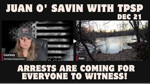 Juan O' Savin with TPSP- Drone Update! Arrests Are Coming For Everyone To Witness! Dec 21