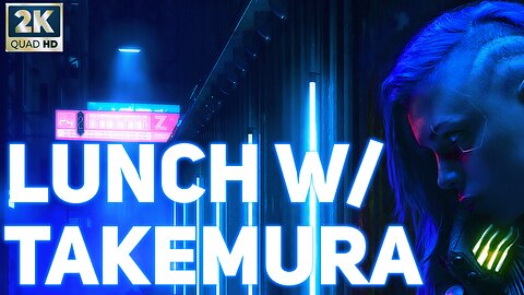 Cyberpunk 2077 - Lunch with Takemura [1440p]