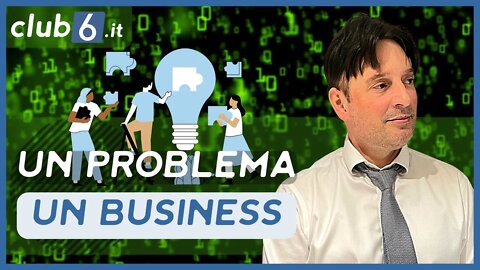 Ecco come per me un problema può diventare un business