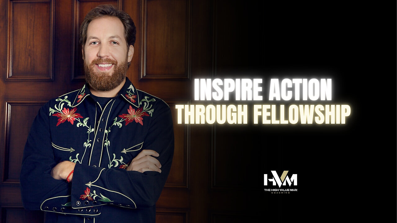 Inspire Action Through Fellowship