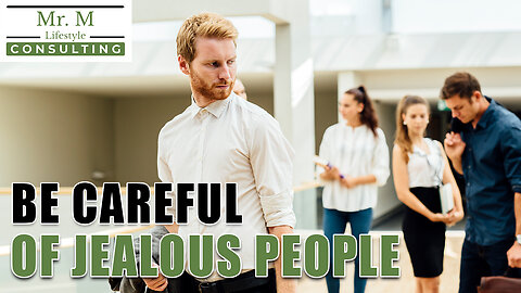 Be Very Careful Of Jealous People