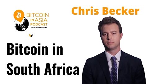 Bitcoin in South Africa with Chris Becker - Bitcoin in Asia Podcast