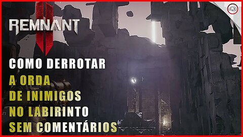 Remnant 2, Como derrotar a Orda de inimigos no Labirinto, Sem comentários | Super-Dica