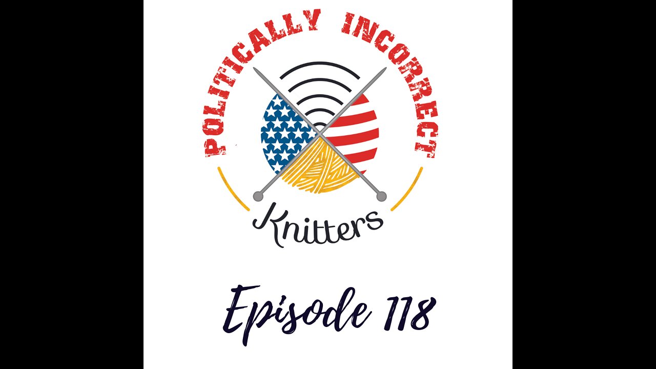 Episode 118: Ultra MAGA Knitting