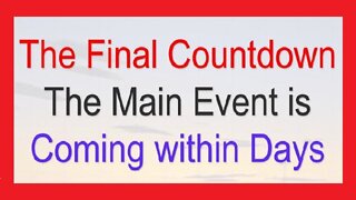 The Final Countdown: The Main Event is Coming Within Days