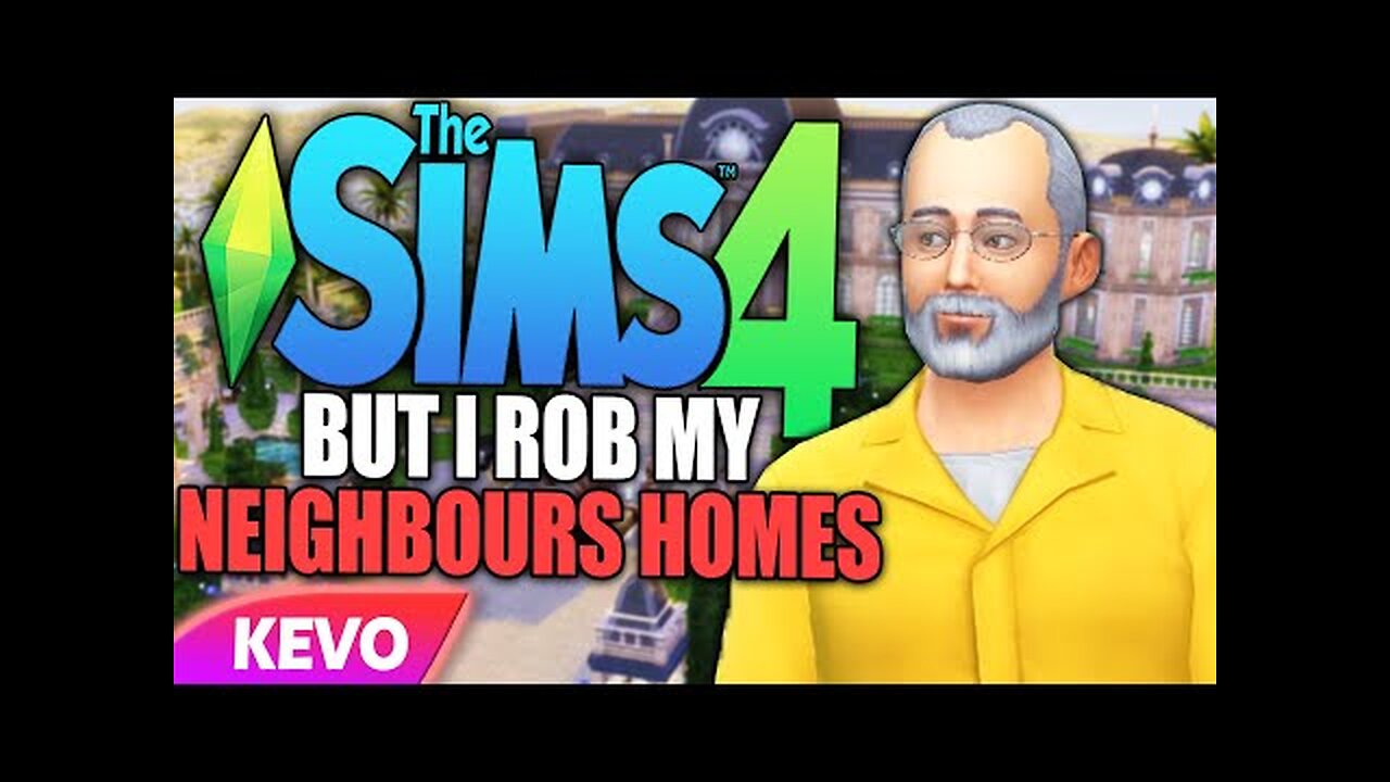 Sims 4 but I rob my neighbors homes