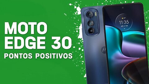 Moto Edge 30 - Pontos Positivos que você PRECISA SABER!