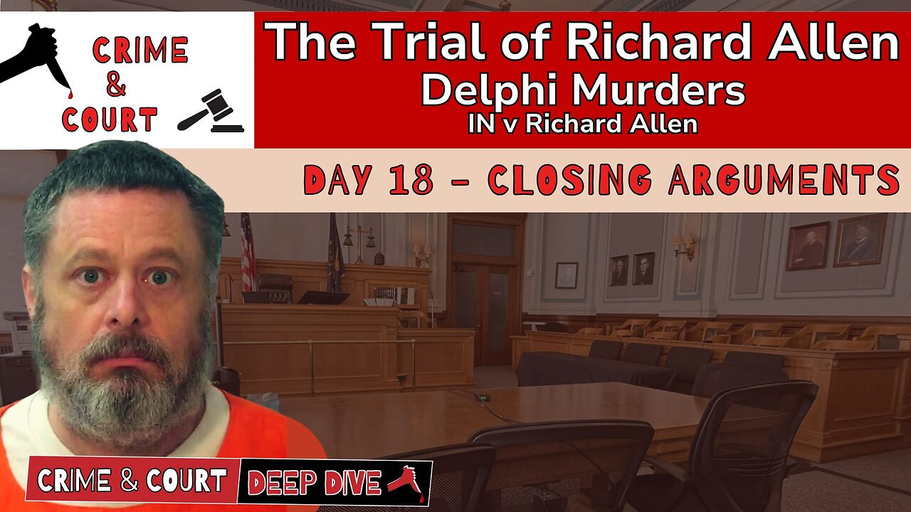 The Trial of #RichardAllen | Day 18 - Closing Arguments (IN v Richard Allen)