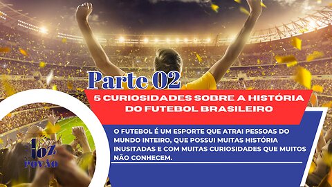 5 Curiosidades sobre a história do futebol brasileiro Parte 02