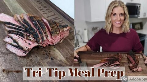 Tri-Tip Meal Prep: Dinner+Leftovers, 2 meals in one!!