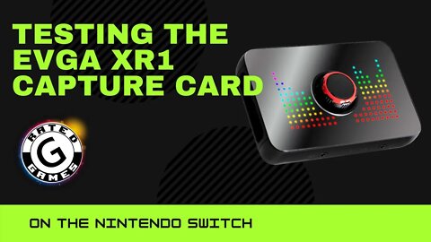 Testing the EVGA XR 1 Capture Card on the Nintendo Switch