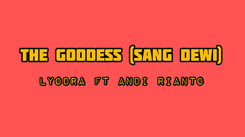 THE GODDESS (SANG DEWI) - Lyodra, Andi Rianto