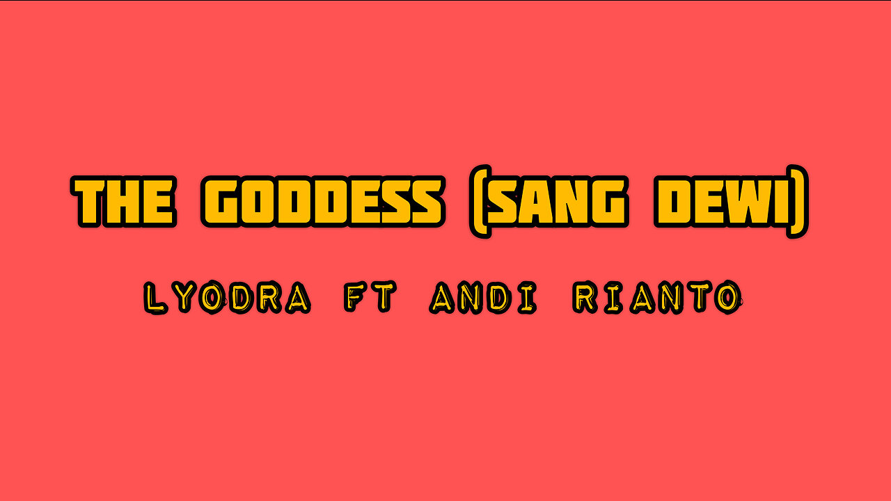 THE GODDESS (SANG DEWI) - Lyodra, Andi Rianto