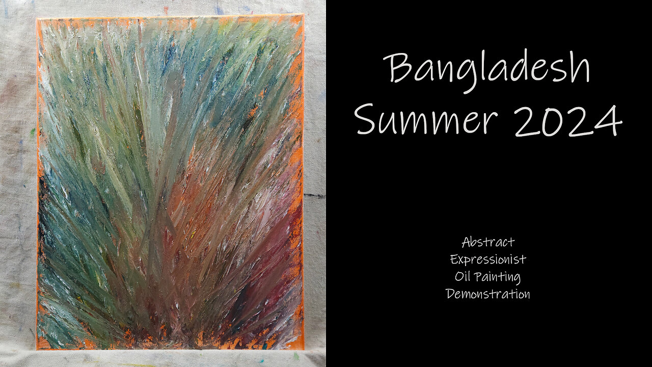 DO YOU KNOW ABOUT “Bangladesh Summer 2024” Abstract Expressionist Oil Painting