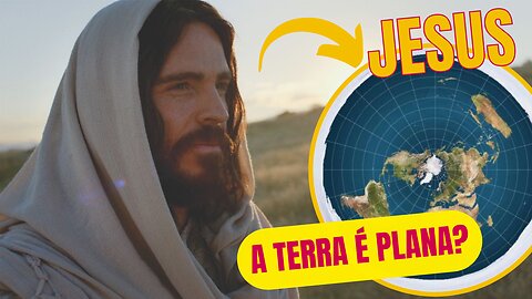 Jesus Testificou a Terra Plana?