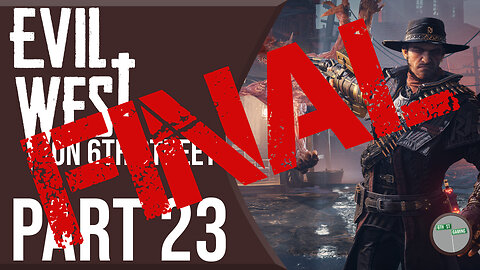 Evil West on 6th Street Part FINAL