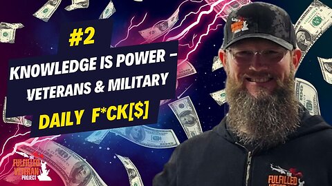 Daily F*ck[$] #2 - Knowledge is Power - Veterans and Military