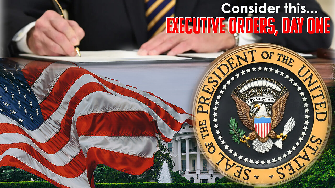 Consider this... "Executive Orders, Day One"