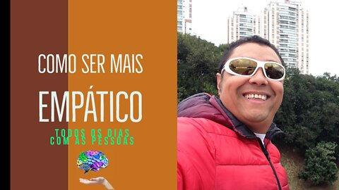 COMO SER MAIS EMPÁTICO TODOS OS DIAS