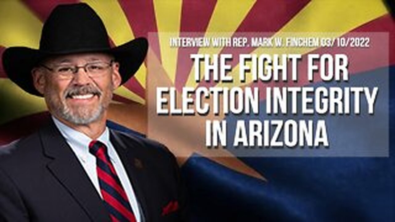 The Fight For Election Integrity In Arizona (Interview with Mark W. Finchem 03/10/2022