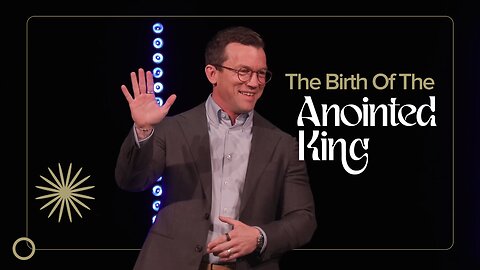 The Birth Of The King | 'Anointed King' Week Three