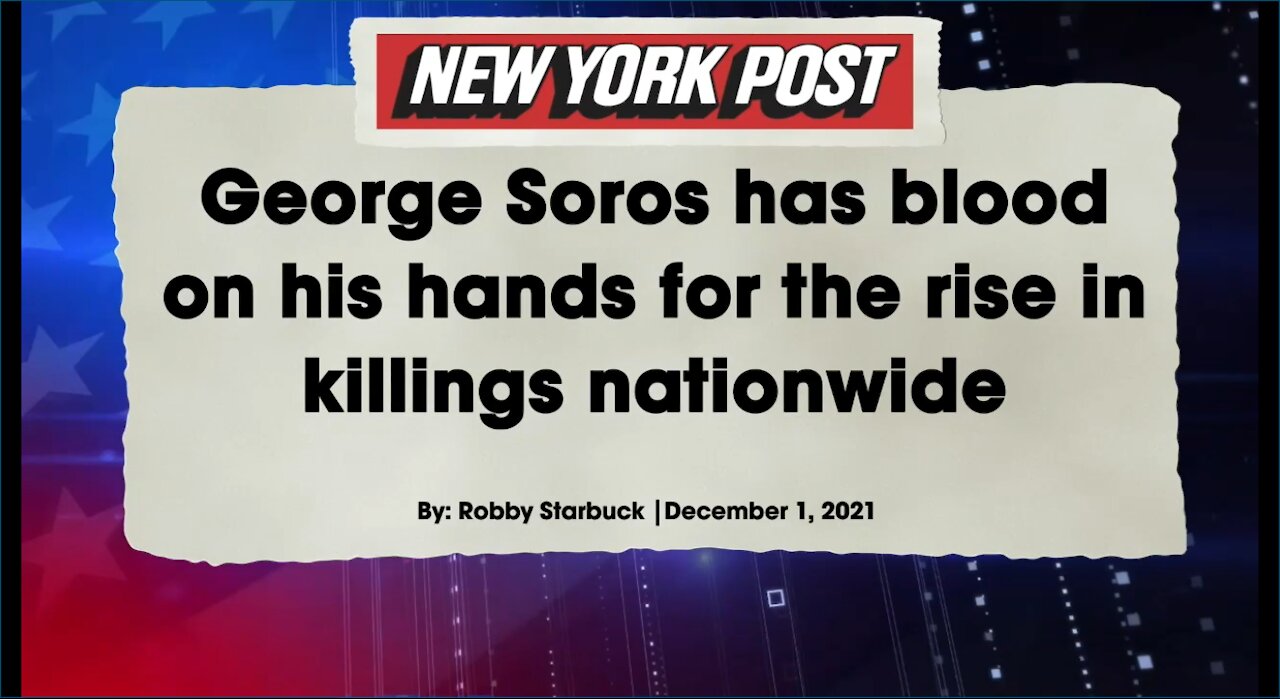 Robby Starbuck on his NY Post Article: George Soros has blood on his hands