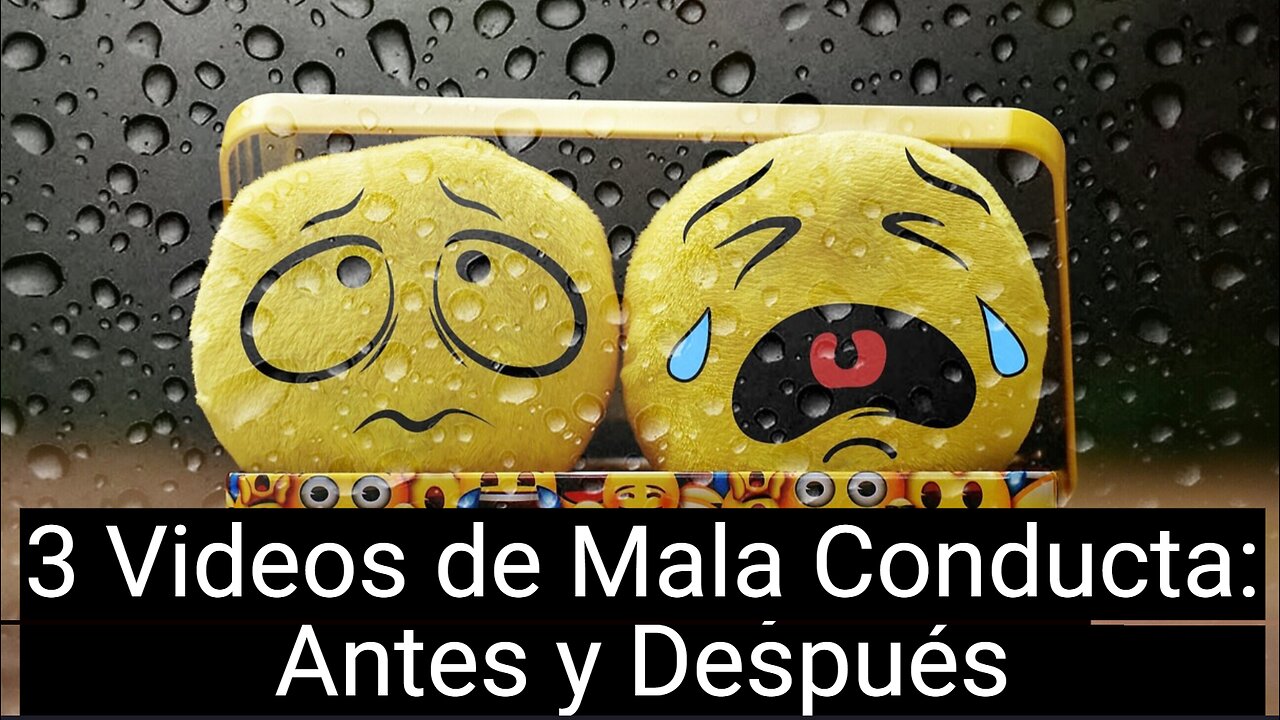 3 Videos de Mala Conducta: Antes y Después