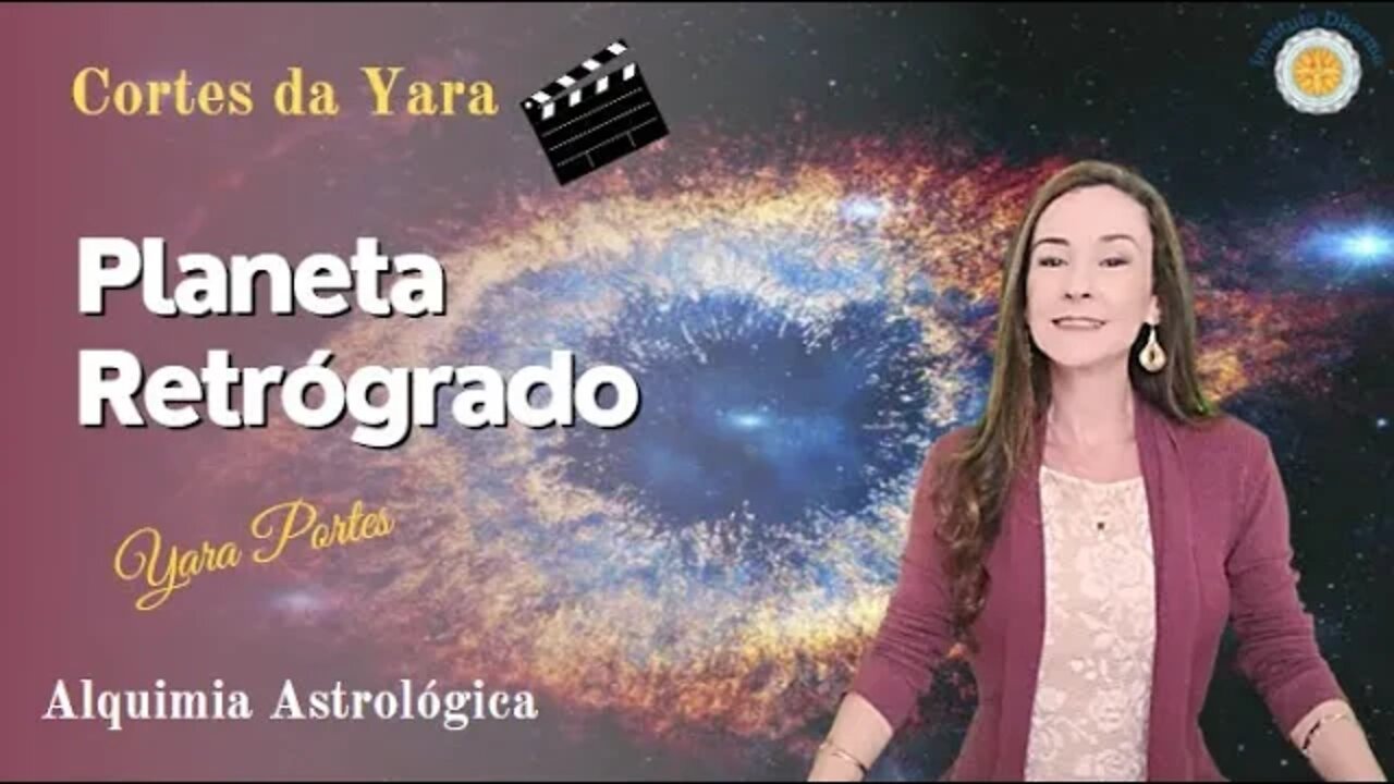 Planeta Retrógrado - Cortes da Yara - Alquimia Astrológica