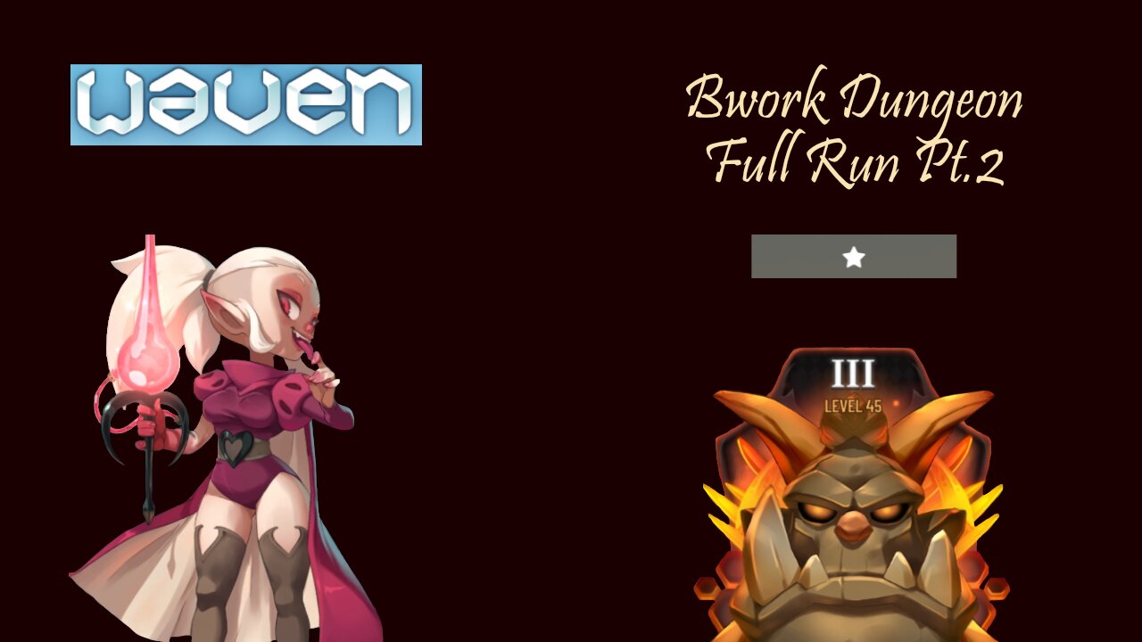 Waven - Bwork Dungeon Full Run Pt.2