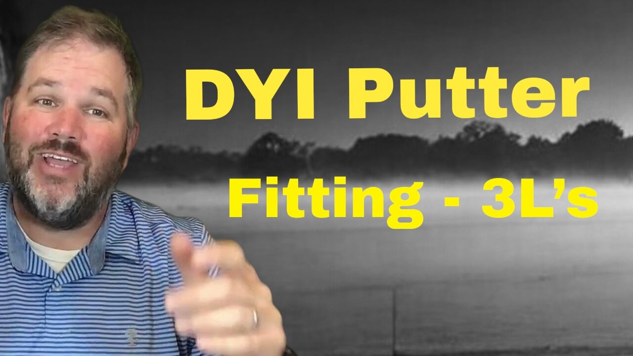 DIY Putter Fitting - 3 L's is all You Need