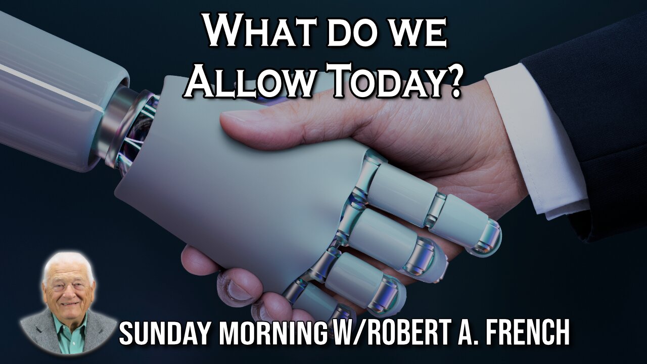 What do we Allow Today | Sunday Morning w/Robert A. French