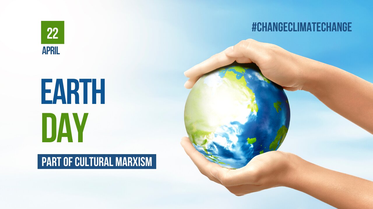 Earth Day – part of cultural Marxism