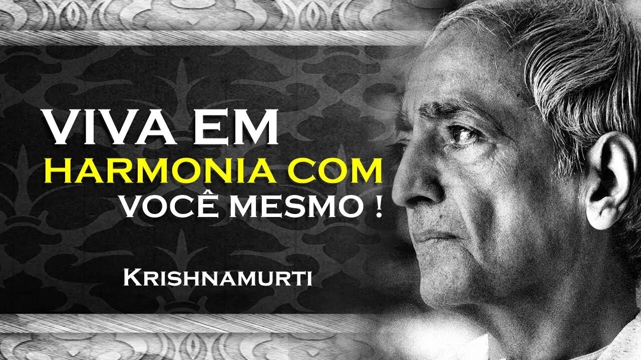 COMO VOCÊ PODE VIVER HARMONICAMENTE, ASR, KRISHNAMURTI DUBLADO