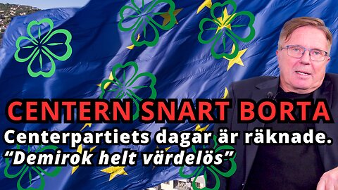 Därför är Centerpartiets dagar snart över - "Demirok är helt värdelös"