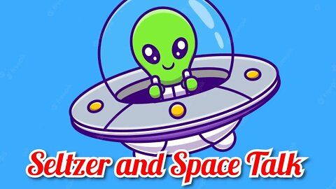 Seltzer and Space Talk!