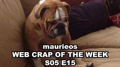 maurieos WEB CRAP OF THE WEEK S05 E15