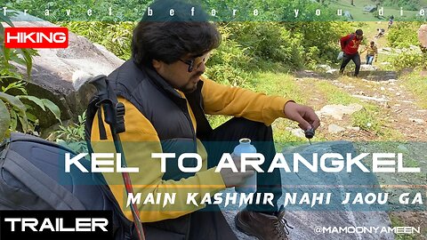 Kel To Arang Kel Trek Hiking Trailer | Neelam Valley Pakistan | Azad Kashmir | Trailer