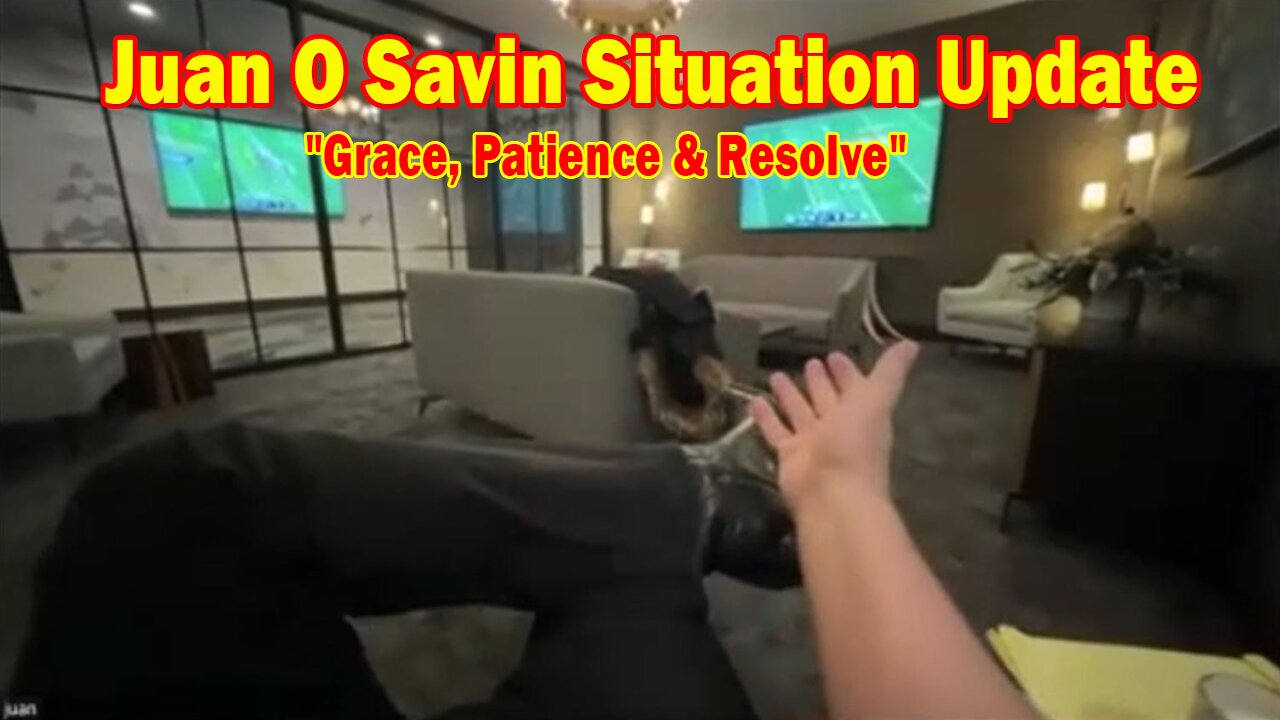 Juan O Savin Situation Update Dec 17: "Grace, Patience & Resolve"