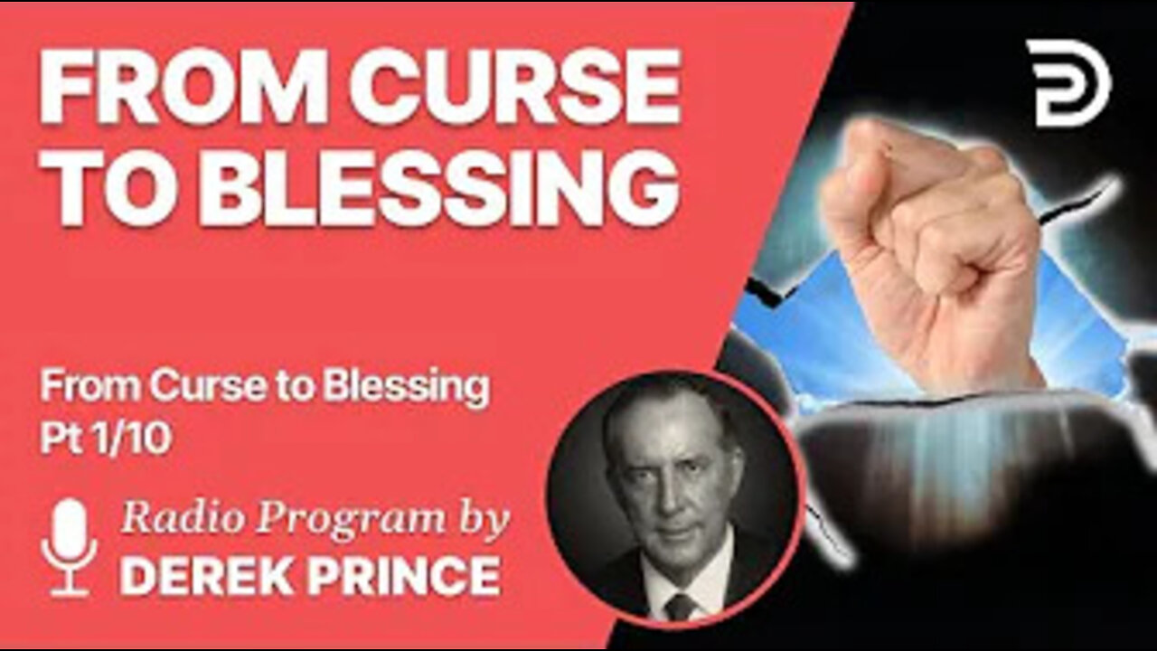 From Curse To Blessing Pt 1 of 10 - Christ Was Made a Curse - Derek Prince