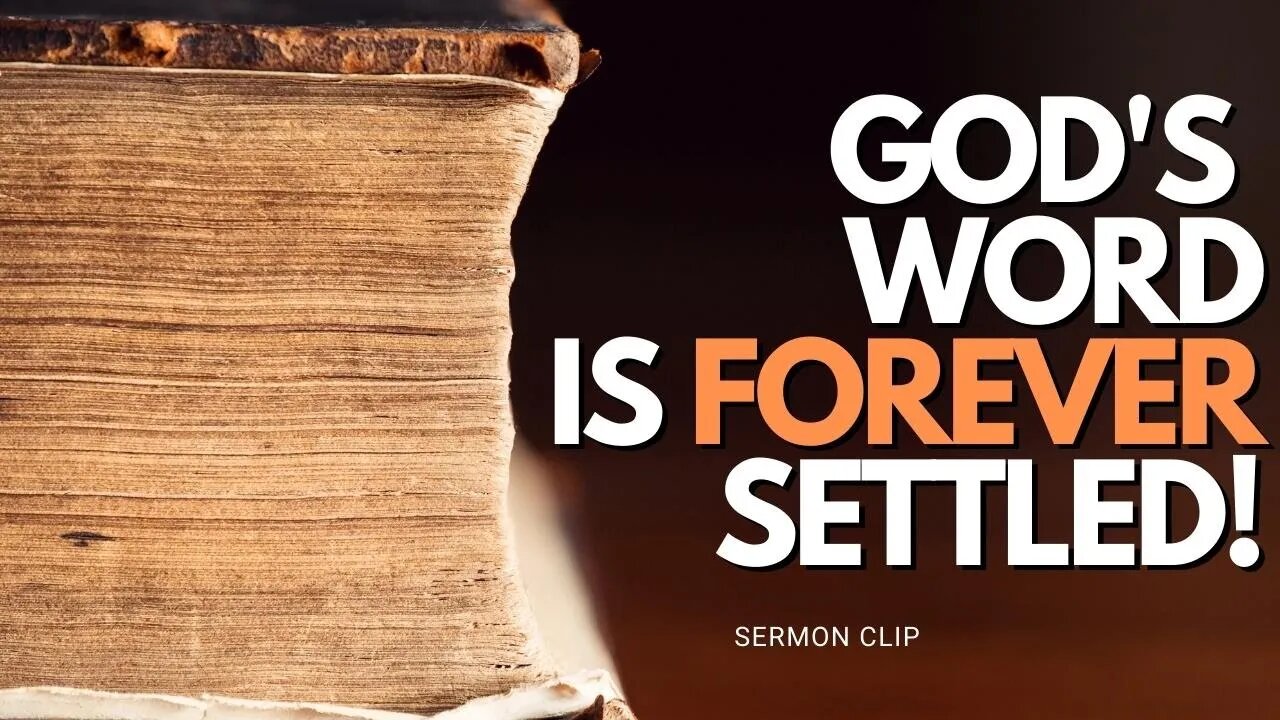 You Need To Know That Gods Word Is Settled In Heaven!