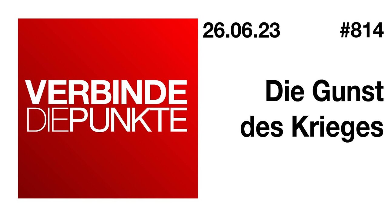 Verbinde die Punkte 814 - Die Gunst des Krieges vom 26.06.2023