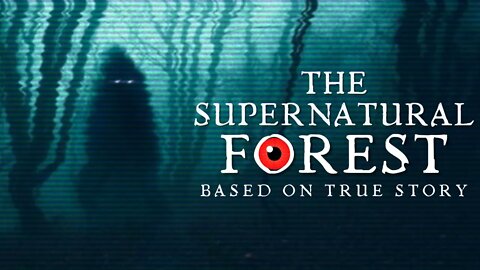 Supernatural Forest - True Scary Stories