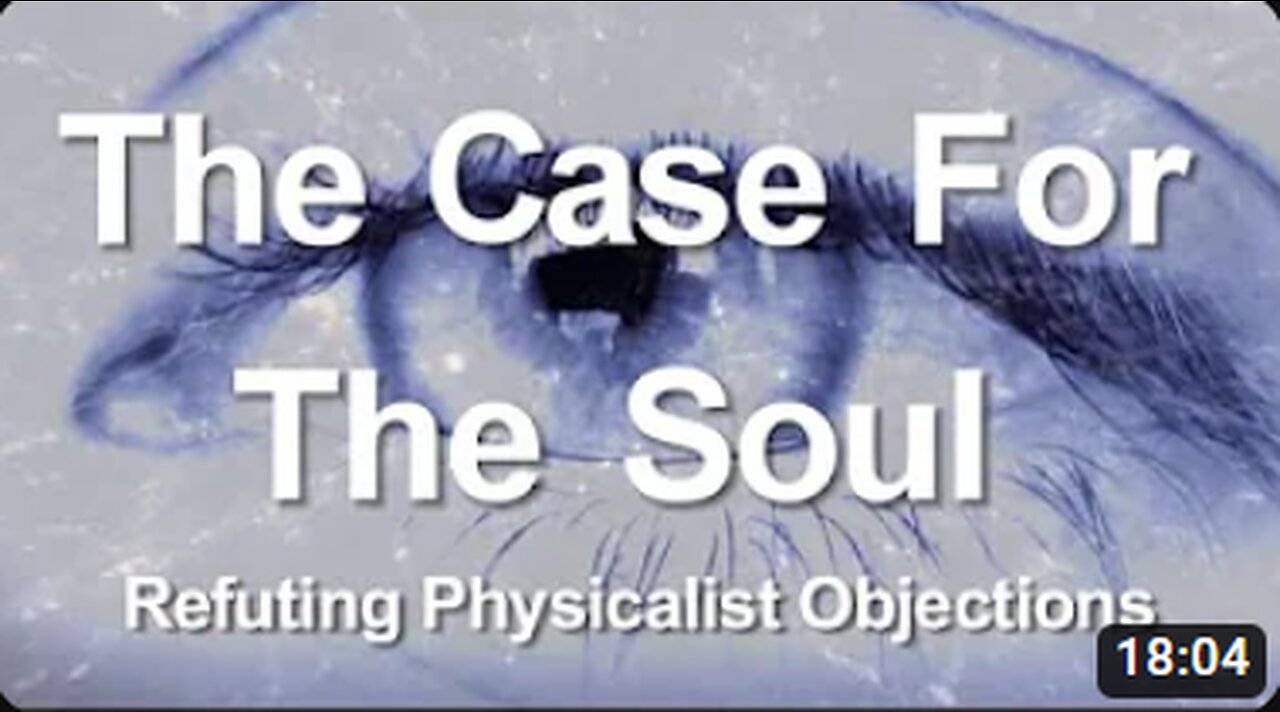 2. The Case for the Soul: Refuting Physicalist Objections